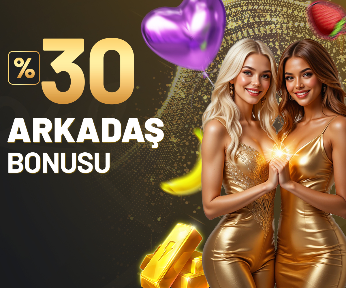 %30 Arkadaş Bonusu